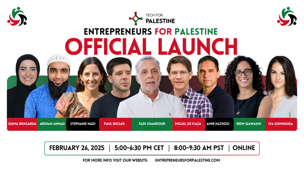 Official Launch February 26, 2025; 5-6:30 PM CET; 8-9 AM PST; Online Essma Bengabsia, Arshan Ahmad, Stephanie Nadi, Paul Biggar, Fadi Ghandour, Miguel De Icaza, Amir Nathoo, Reem Qawasmi, Iva Gumnishka